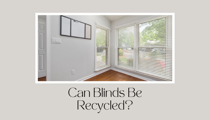 Can Blinds Be Recycled